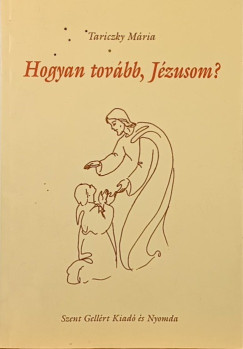 Hogyan tov�bb, J�zusom?