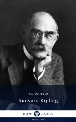 Rudyard Kipling - Delphi Works of Rudyard Kipling (Illustrated)
