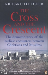 Richard Fletcher - The Cross and the Crescent