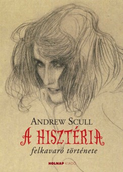 Andrew Scull - A hisztria felkavar trtnete