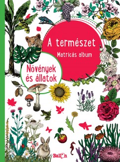 A termszet - Matrics album - Nvnyek s llatok