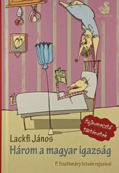 Lackfi Jnos - Hrom a magyar igazsg
