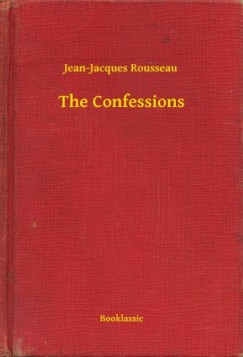 Jean-Jacques Rousseau - The Confessions