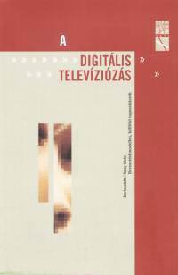 Hazay Istvn   (Szerk.) - A digitlis televzizs