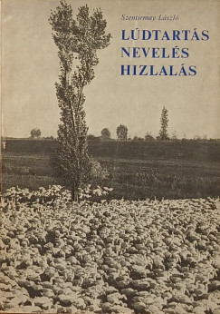 Szentirmay László - Lúdtartás, -nevelés, -hizlalás