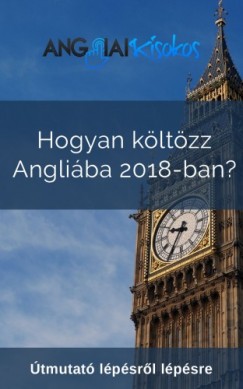 Hogyan kltzz Angliba 2018-ban? - tmutat lpsrl lpsre