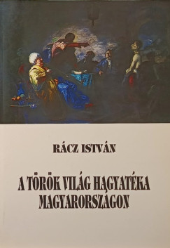 A trk vilg hagyatka Magyarorszgon (dediklt)