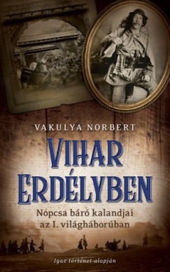 Vakulya Norbert - Vihar Erdlyben