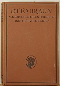 Otto Braun - Aus nachgelassenen Schriften eines Frhvollendeten