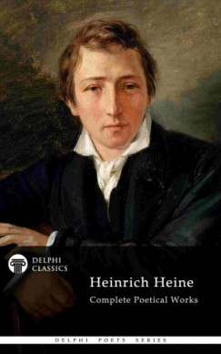 Heinrich Heine - Delphi Complete Poetical Works of Heinrich Heine (Illustrated)