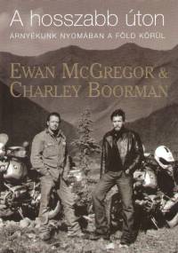 Charley Boorman - Ewan Mcgregor - A hosszabb ton