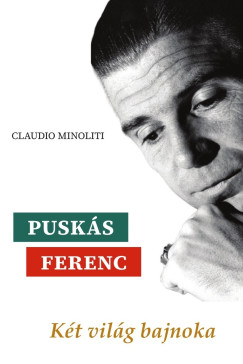 Pusk�s Ferenc - K�t vil�g bajnoka