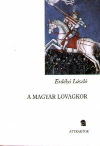 Erdlyi Lszl - A magyar lovagkor