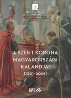 A Szent Korona magyarorszgi kalandjai (1301-2001)