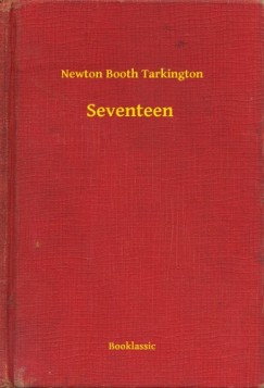 Newton Booth Tarkington - Seventeen