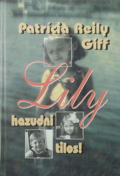 Patricia Reilly Giff - Lily - hazudni tilos