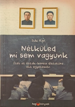 N�lk�led mi sem vagyunk