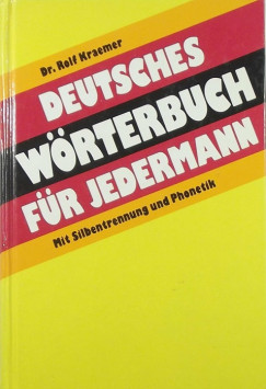 Rolf Kraemer   (Szerk.) - Deutsches Wrterbuch fr Jedermann