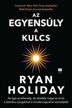 Ryan Holiday - Holiday Ryan - Az egyensly a kulcs