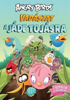 Sari Peltoniemi - Angry Birds - Vadszat a jde tojsra  Sztella kalandjai