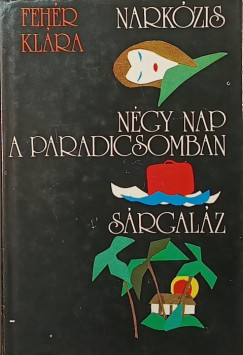 Fehr Klra - Narkzis - Ngy nap a paradicsomban - Srgalz