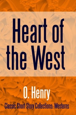 O. Henry - Heart of the West