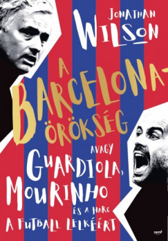 A Barcelona-rksg - Avagy Guardiola, Mourinho s a harc a futball lelkrt