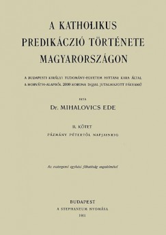 A katholikus predikczi trtnete Magyarorszgon II. - Pzmny Ptertl napjainkig