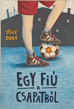 Igaz Dra - Egy fi a csapatbl