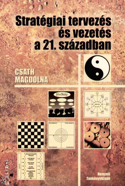 Csath Magdolna - Stratégiai tervezés és vezetés a 21. században