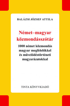 Balázsi József Attila - Német-magyar közmondásszótár