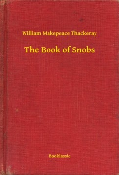 William Makepeace Thackeray - The Book of Snobs