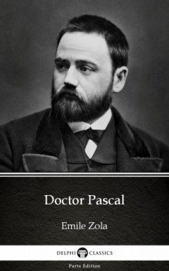 mile Zola - Doctor Pascal by Emile Zola (Illustrated)