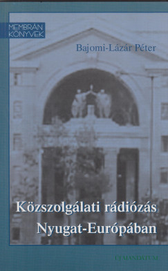 Bajomi-Lázár Péter - Közszolgálati rádiózás Nyugat-Európában