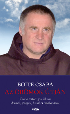 Böjte Csaba - Az örömök útján