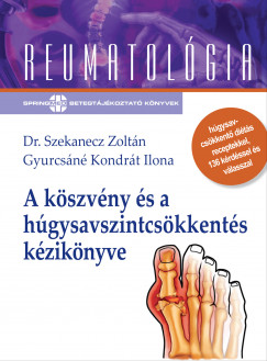 Gyurcsáné Kondrát Ilona - Dr. Szekanecz Zoltán - A köszvény és a húgysavszintcsökkentés kézikönyve