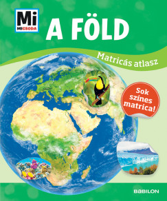 Rozgonyi Sarolta   (Szerk.) - A Fld - Mi Micsoda matrics atlasz