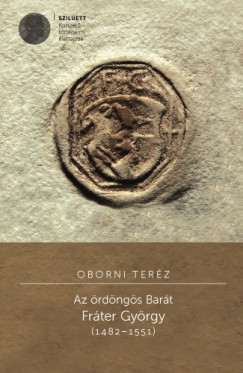 Oborni Terz - Az rdngs Bart. Frter Gyrgy (1482-1551)