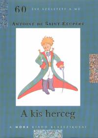 Antoine De Saint-Exupry - A kis herceg