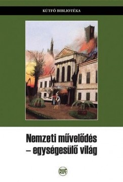 Szegedy-Maszk Mihly   (Szerk.) - Nemzeti mvelds - egysgesl vilg