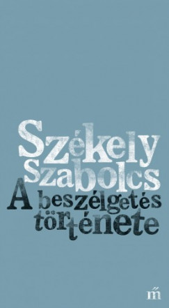 Szkely Szabolcs - A beszlgets trtnete