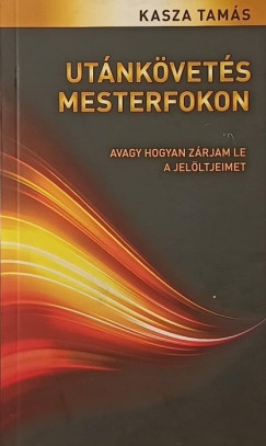 Kasza Tam�s - Ut�nk�vet�s mesterfokon