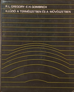 Ernst H. Gombrich (Szerk.) - Richard Langton Gregory (Szerk.) - Illúzió a természetben és a művészetben