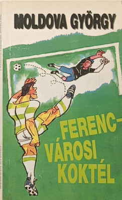 Moldova György - Ferencvárosi koktél