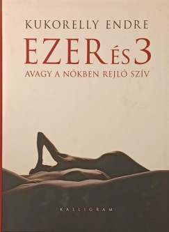 Ezer és 3 -avagy a nőkben rejlő szív