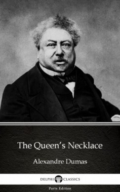 Alexandre Dumas - The Queens Necklace by Alexandre Dumas (Illustrated)