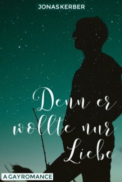 Jonas Kerber - Denn er wollte nur Liebe