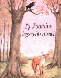 Jean De La Fontaine - La Fontaine legszebb meséi