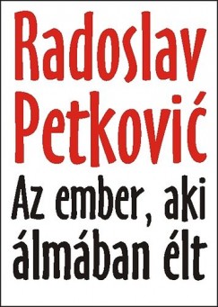Radoslav Petkovic - Az ember, aki lmban lt