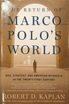 Robert D. Kaplan - The Return of Marco Polo's World